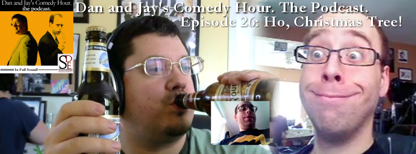 Dan and Jay’s Comedy Hour Podcast Episode 26 – Ho, Christmas Tree