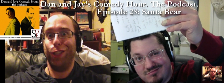 Dan and Jay’s Comedy Hour Podcast Episode 28 – Santa Bear