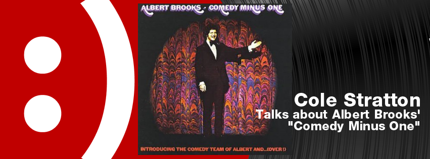 Comedy on Vinyl Podcast Episode 122 – Cole Stratton on Albert Brooks – Comedy Minus One