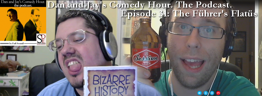 Dan and Jay’s Comedy Hour Podcast Episode 31: The Führers Flatüs