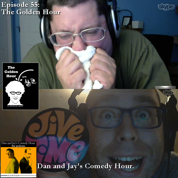 Dan and Jay’s Comedy Hour Podcast Episode 55 – The Golden Hour