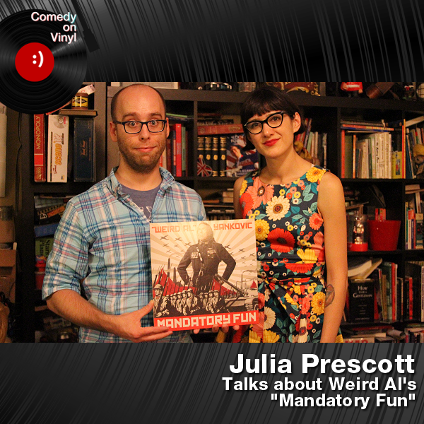 Comedy on Vinyl Podcast Episode 161 – Julia Prescott on Weird Al – Mandatory Fun