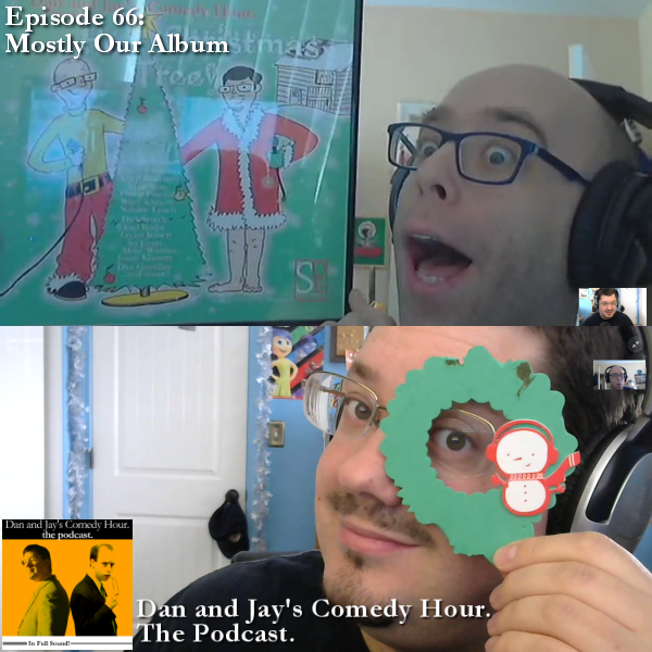 Dan and Jay’s Comedy Hour Podcast Episode 66 – Mostly Our Album