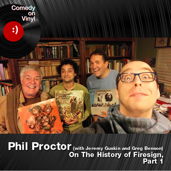 Comedy on Vinyl Podcast Episode 166 – Phil Proctor on the History of Firesign, Part 1