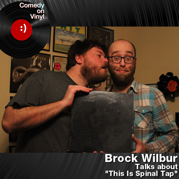 Comedy on Vinyl Podcast Episode 167 – Brock Wilbur on This Is Spinal Tap