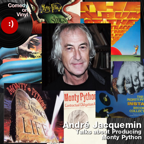 Comedy on Vinyl Podcast Episode 168 – Andre Jacquemin on Producing Python