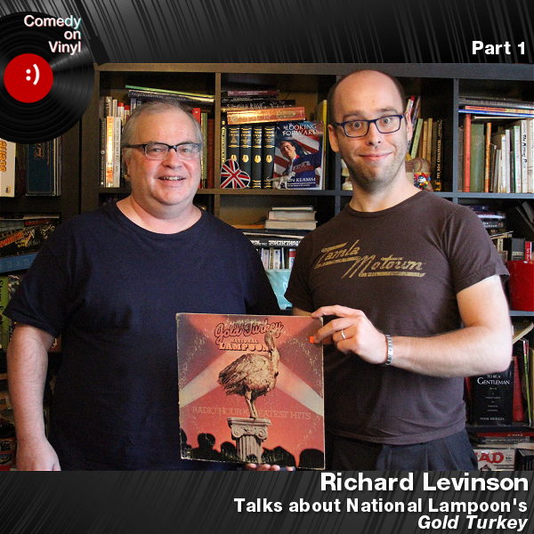 Comedy on Vinyl Podcast Episode 174 – Richard Levinson on The National Lampoon – Gold Turkey – Part 1 of 2
