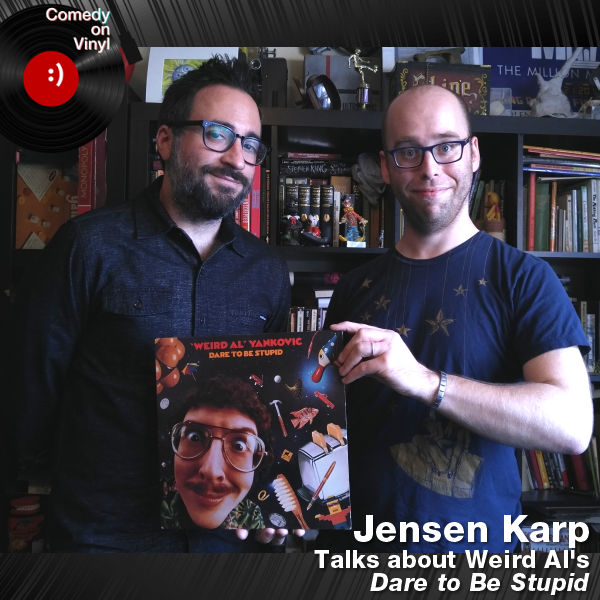 Comedy on Vinyl Podcast Episode 179 – Jensen Karp on Weird Al – Dare to Be Stupid