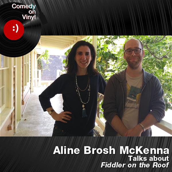 Comedy on Vinyl Podcast Episode 181 – Aline Brosh McKenna on Fiddler on the Roof