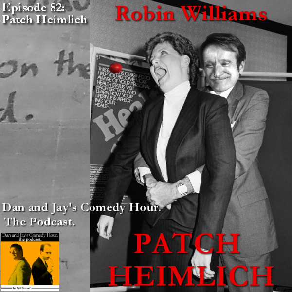 Dan and Jay’s Comedy Hour Podcast Episode 82 – Patch Heimlich