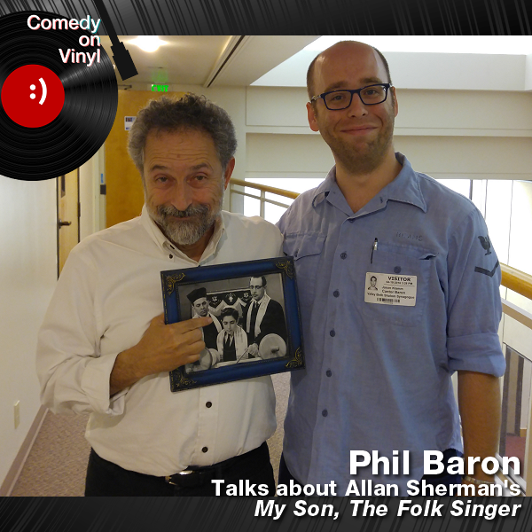 Comedy on Vinyl Podcast Episode 189 – Phil Baron on Allan Sherman – My Son, The Folk Singer