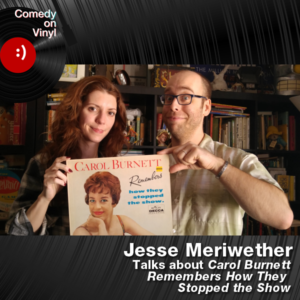 Comedy on Vinyl Podcast Episode 191 – Jesse Meriwether on Carol Burnett Remembers How They Stopped the Show