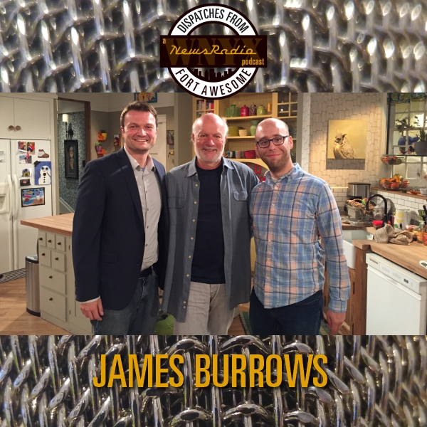Dispatches from Fort Awesome Episode 9 – James Burrows