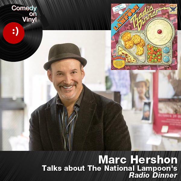 Comedy on Vinyl Podcast Episode 192 – Marc Hershon on National Lampoon – Radio Dinner