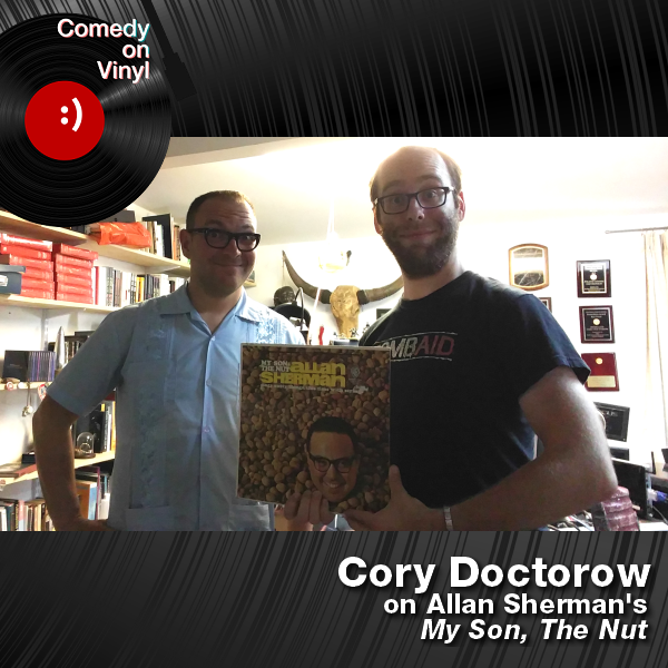 Comedy on Vinyl Podcast Episode 199 – Cory Doctorow on Allan Sherman – My Son, The Nut