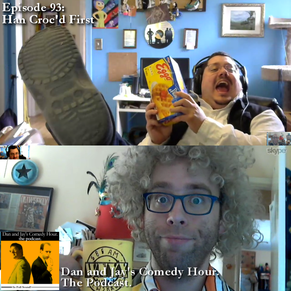 Dan and Jay’s Comedy Hour Podcast Episode 93 – Han Croc’d First