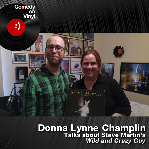 Comedy on Vinyl Podcast Episode 202 – Donna Lynne Champlin on Steve Martin – Wild and Crazy Guy