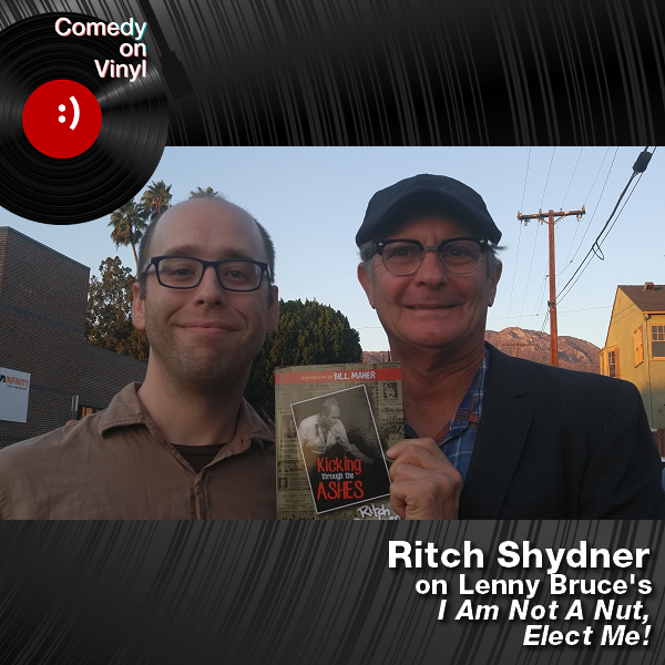 Comedy on Vinyl Podcast Episode 203 – Ritch Shydner on Lenny Bruce – I Am Not A Nut, Elect Me!
