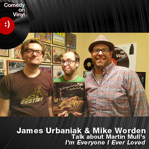 Comedy on Vinyl Podcast Episode 211 – 6th Anniversary with James Urbaniak and Mike Worden on Martin Mull
