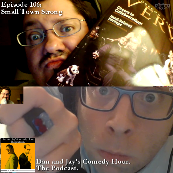Dan and Jay’s Comedy Hour Podcast Episode 106 – Small Town Strong