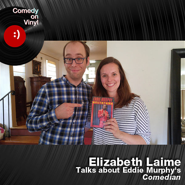 Comedy on Vinyl Podcast Episode 213 – Elizabeth Laime on Eddie Murphy – Comedian