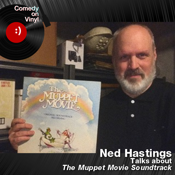 Comedy on Vinyl Podcast Episode 219 – Ned Hastings on The Muppet Movie Soundtrack