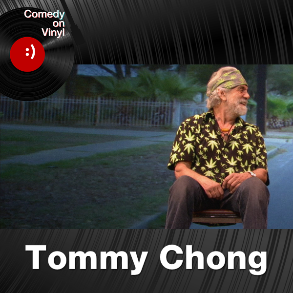 Comedy on Vinyl Podcast Episode 220 – Tommy Chong