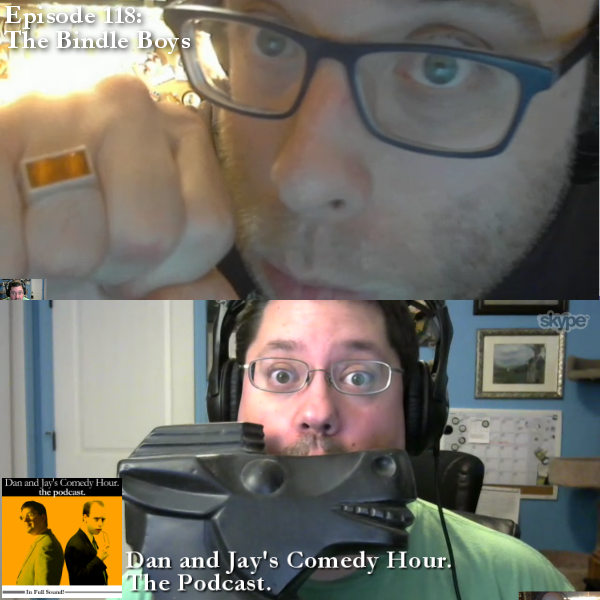 Dan and Jay’s Comedy Hour Podcast Episode 118 – The Bindle Boys
