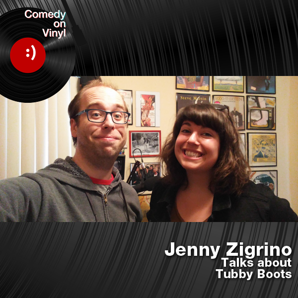 Comedy on Vinyl Podcast Episode 234 – Jenny Zigrino on Tubby Boots – Goes Topless
