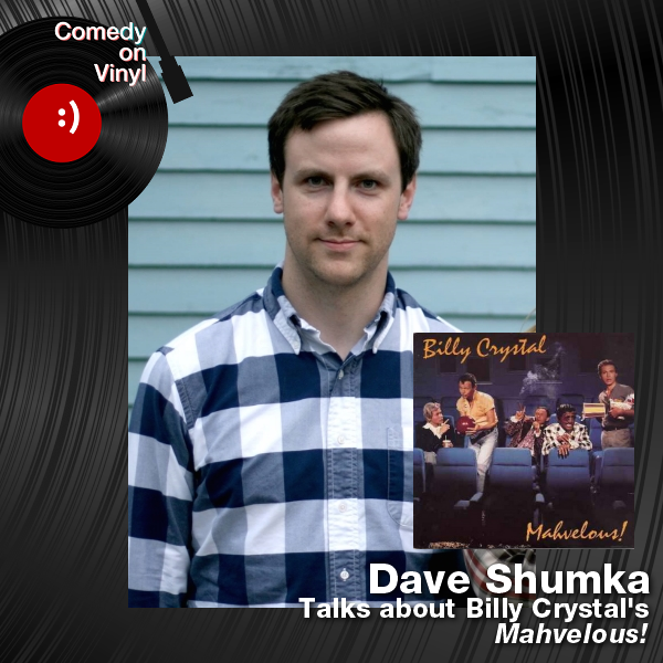 Comedy on Vinyl Podcast Episode 240 – Dave Shumka on Billy Crystal – Mahvelous!