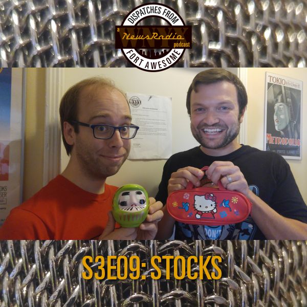 Dispatches from Fort Awesome Episode 46 – S3E09 – Stocks