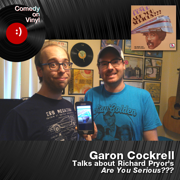 Comedy on Vinyl Podcast Episode 243 – Garon Cockrell on Richard Pryor – Are You Serious