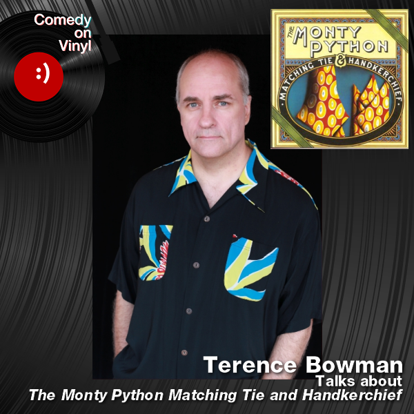 Comedy on Vinyl Podcast Episode 244 – Terence Bowman on The Monty Python Matching Tie and Handkerchief