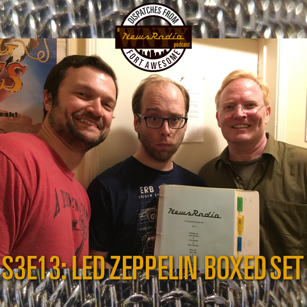 Dispatches from Fort Awesome Episode 50 – S3E13  – Led Zeppelin Boxed Set – With Special Guest Joe Furey