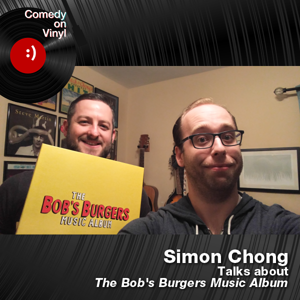 Comedy on Vinyl Podcast Episode 246 – Simon Chong on The Bob’s Burgers Music Album