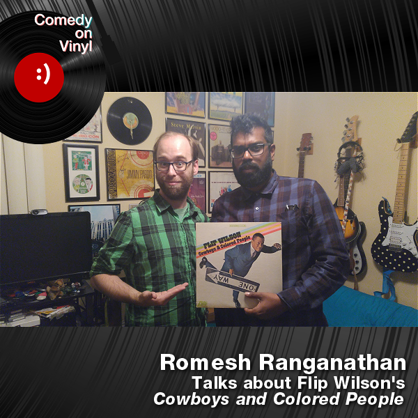 Comedy on Vinyl Podcast Episode 248 – Romesh Ranganathan on Flip Wilson – Cowboys and Colored People