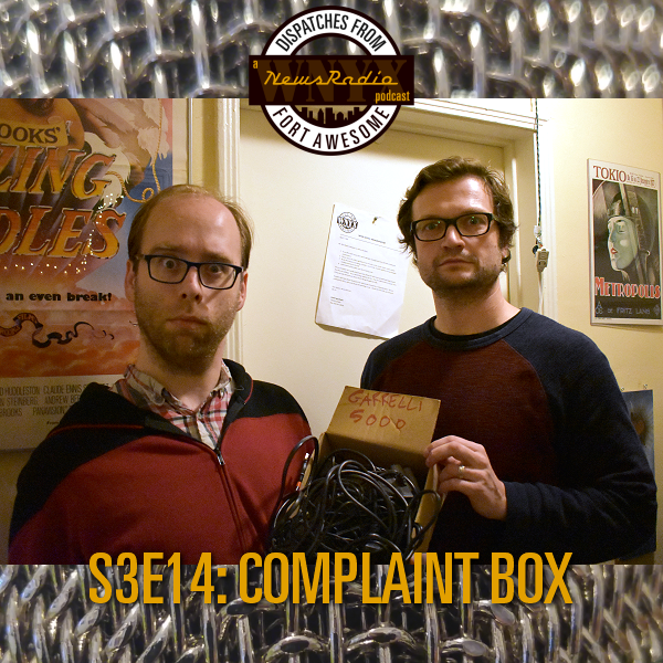 Dispatches from Fort Awesome Episode 54 – S3E14 – Complaint Box