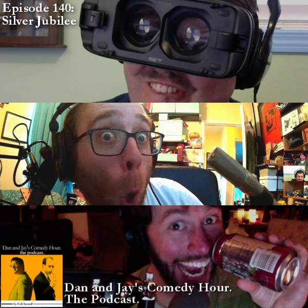 Dan and Jay’s Comedy Hour Podcast Episode 140 – Silver Jubilee w/@NicRobes!