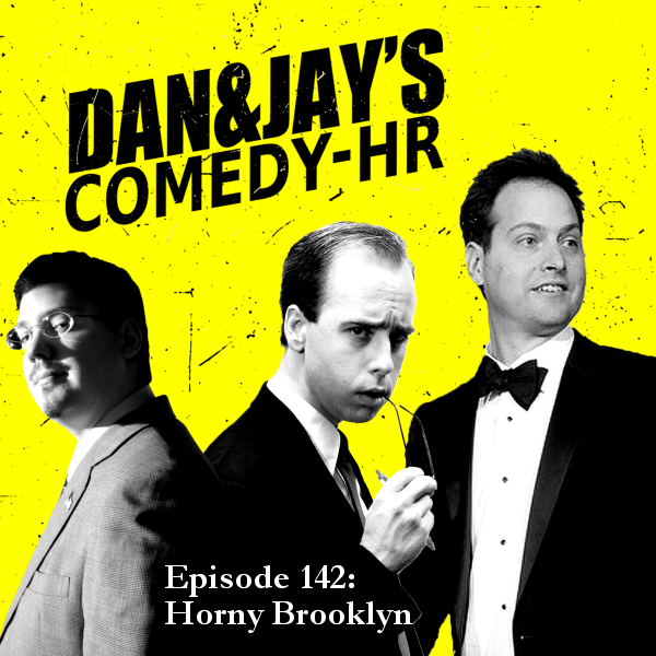 Dan and Jay’s Comedy Hour Podcast Episode 142 – Horny Brooklyn – with Dan Goor, creator of Brooklyn Nine-Nine