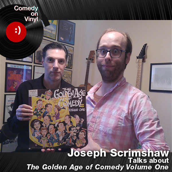 Comedy on Vinyl Podcast Episode 268 – Joseph Scrimshaw on The Golden Age of Comedy Volume One