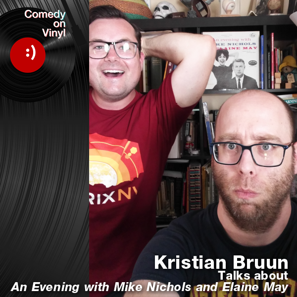 Comedy on Vinyl Podcast Episode 276 – Kristian Bruun on An Evening with Mike Nichols and Elaine May