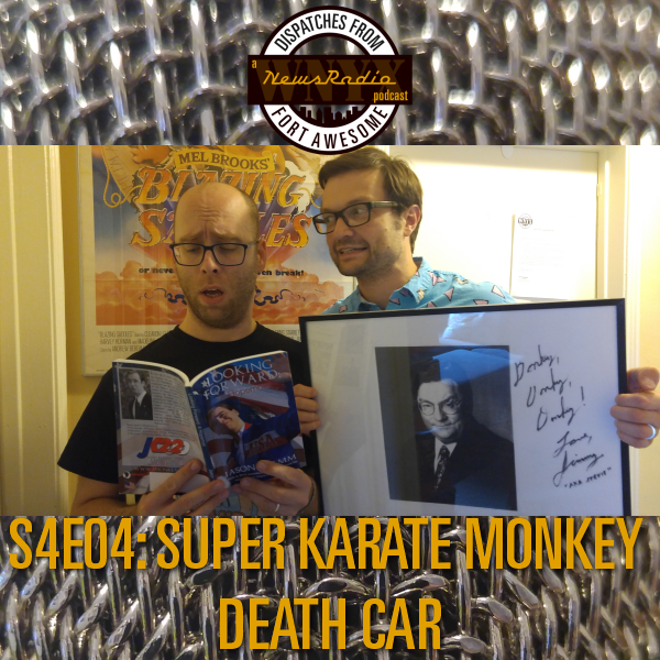 Dispatches from Fort Awesome Episode 74 – S4E04 – Super Karate Monkey Death Car – with Jen!
