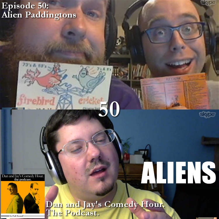 Dan and Jay’s Comedy Hour Podcast Thrashback Thursday – Episode 50 – Alien Paddingtons