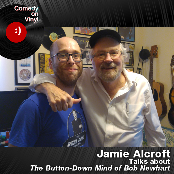 Comedy on Vinyl Podcast Episode 279 – Jamie Alcroft on The Button-Down Mind of Bob Newhart