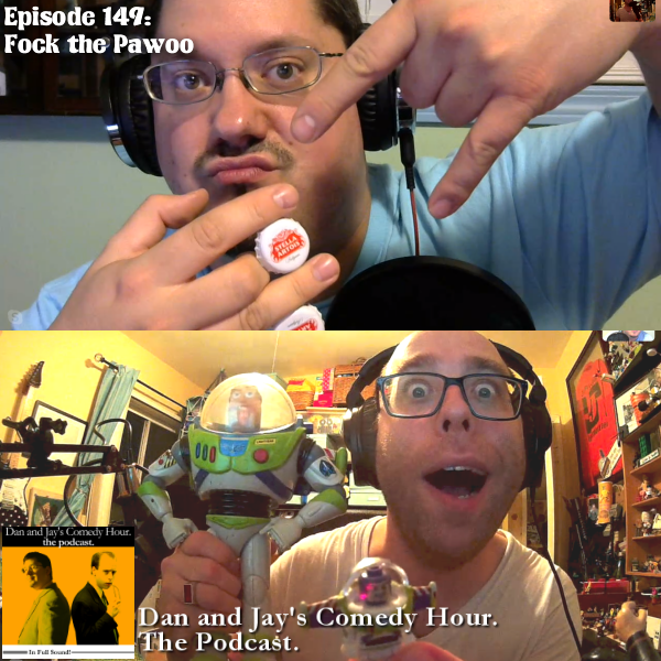 Dan and Jay’s Comedy Hour Podcast Episode 149 – Fock the Pawoo