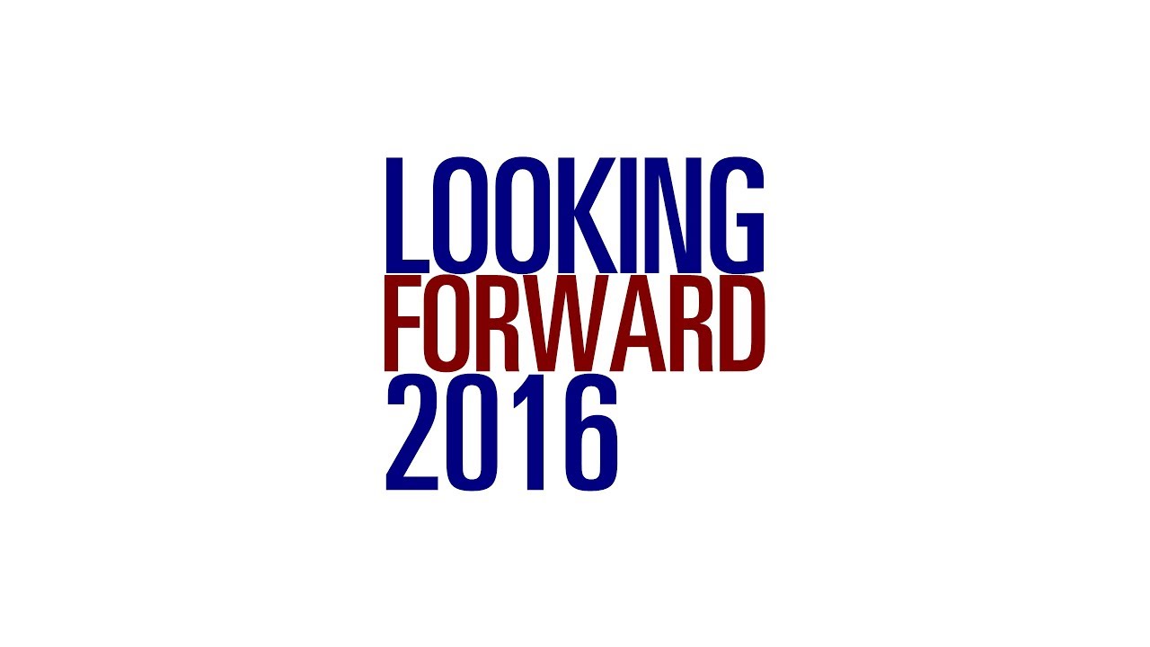 Looking Forward: 2016 (Mark I)