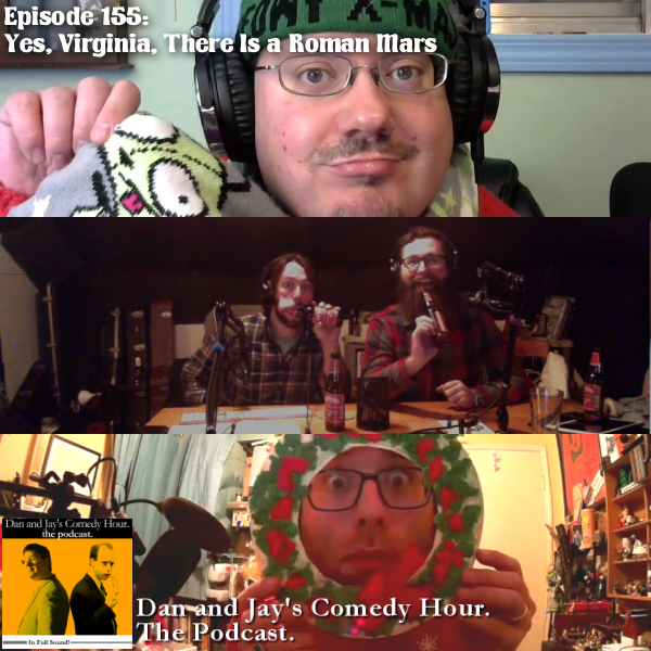Dan and Jay’s Comedy Hour Podcast Episode 155 – Yes, Virginia, There Is a Roman Mars