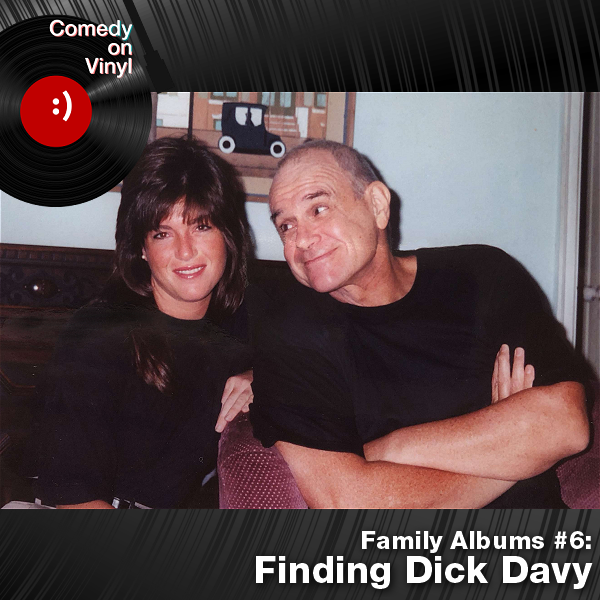 Comedy on Vinyl Podcast Episode 291 – Family Albums Episode 6 – Finding Dick Davy
