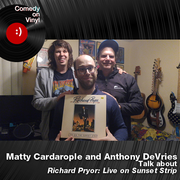Comedy on Vinyl Podcast Episode 294 – Matty Cardarople and Anthony DeVries on Richard Pryor – Live on the Sunset Strip