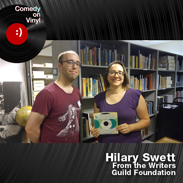 Two Years Ago – Comedy on Vinyl Podcast Episode 293 – Hilary Swett of The Writers Guild Foundation on Archiving Comedy